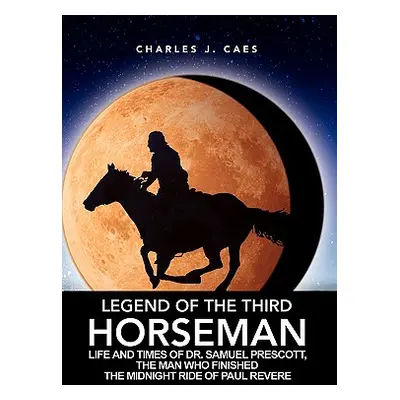 "Legend of the Third Horseman" - "" ("Caes Charles J.")(Paperback)