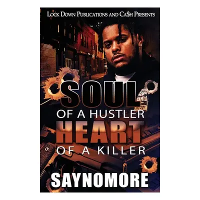 "Soul of a Hustler, Heart of a Killer" - "" ("Saynomore")(Paperback)