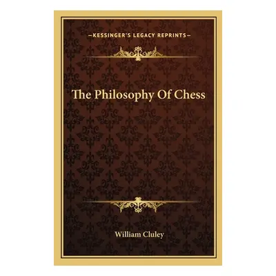 "The Philosophy of Chess" - "" ("Cluley William")(Paperback)