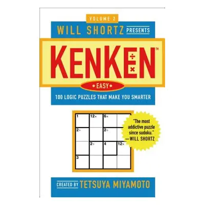 "Will Shortz Presents Kenken Easy Volume 2: 100 Logic Puzzles That Make You Smarter" - "" ("Miya