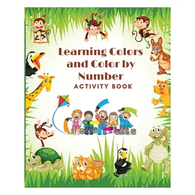 "Learning Colors and Color by Number Activity Book- Amazing Colorful pages with animals, Learn a