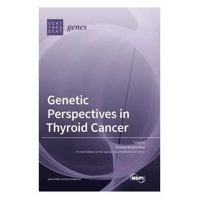 "Genetic Perspectives in Thyroid Cancer" - "" ("Silva Susana Nunes")(Pevná vazba)