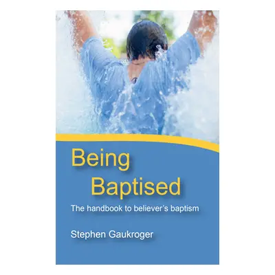 "Being Baptised" - "" ("Gaukroger Stephen")(Paperback)