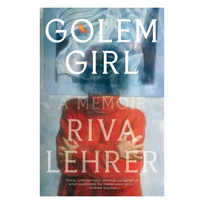 "Golem Girl: A Memoir" - "" ("Lehrer Riva")(Paperback)