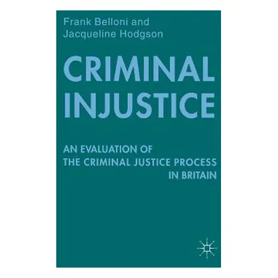 "Criminal Injustice: An Evaluation of the Criminal Justice Process in Britain" - "" ("Belloni F.