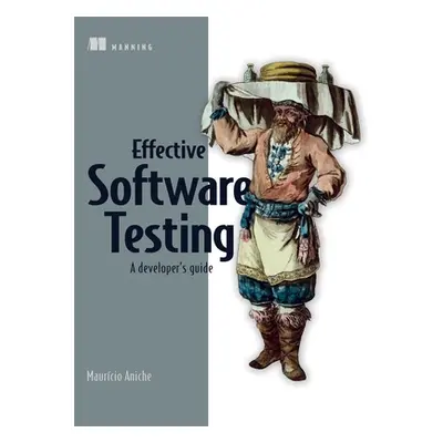 "Effective Software Testing: A Developer's Guide" - "" ("Aniche Mauricio")(Paperback)