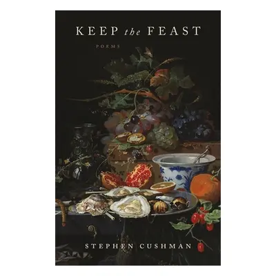 "Keep the Feast: Poems" - "" ("Cushman Stephen")(Paperback)