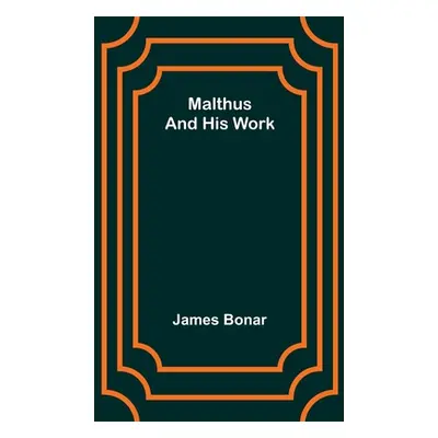 "Malthus and his work" - "" ("Bonar James")(Paperback)