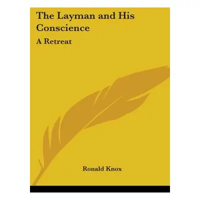 "The Layman and His Conscience: A Retreat" - "" ("Knox Ronald")(Paperback)