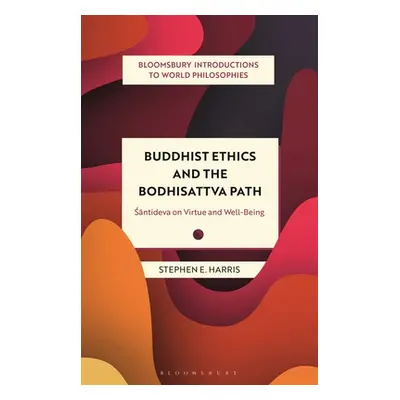 "Buddhist Ethics and the Bodhisattva Path: Santideva on Virtue and Well-Being" - "" ("Harris Ste