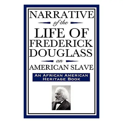 "Narrative of the Life of Frederick Douglass, an American Slave: Written by Himself