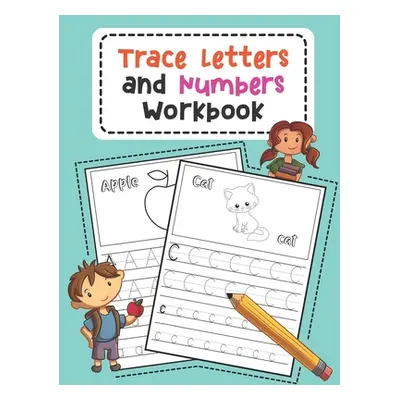 "Trace Letters and Numbers Workbook: Learn How to Write Alphabet Upper and Lower Case and Number