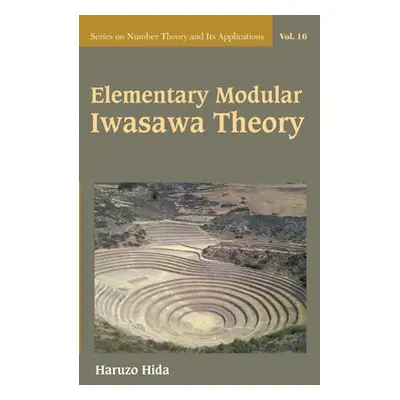 "Elementary Modular Iwasawa Theory" - "" ("Hida Haruzo")(Pevná vazba)