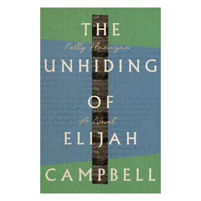 "The Unhiding of Elijah Campbell" - "" ("Flanagan Kelly")(Paperback)