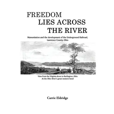 "Freedom Lies Across the River" - "" ("Eldridge Carrie")(Paperback)