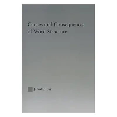 "Causes and Consequences of Word Structure" - "" ("Hay Jennifer")(Paperback)