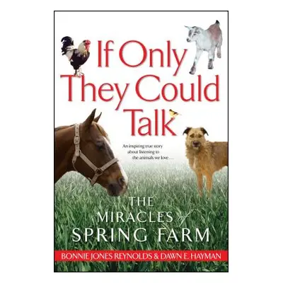 "If Only They Could Talk: The Miracles of Spring Farm" - "" ("Hayman Dawn")(Paperback)