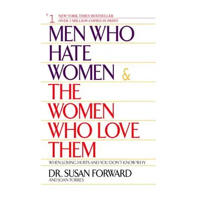 "Men Who Hate Women and the Women Who Love Them: When Loving Hurts and You Don't Know Why" - "" 