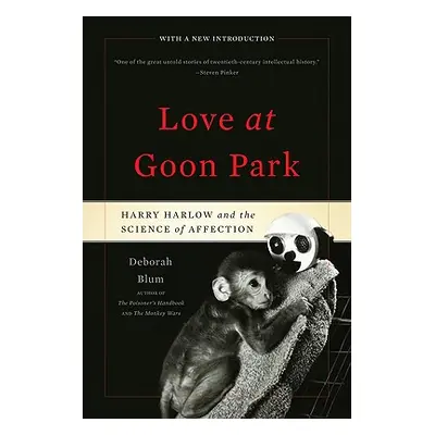 "Love at Goon Park: Harry Harlow and the Science of Affection" - "" ("Blum Deborah")(Paperback)