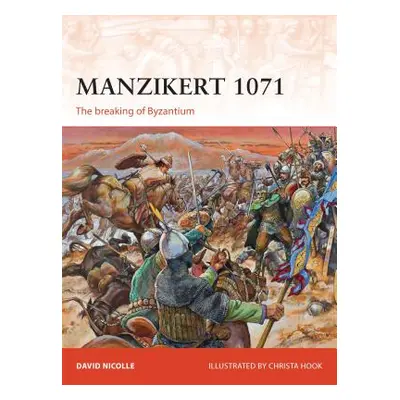 "Manzikert 1071: The Breaking of Byzantium" - "" ("Nicolle David")(Paperback)