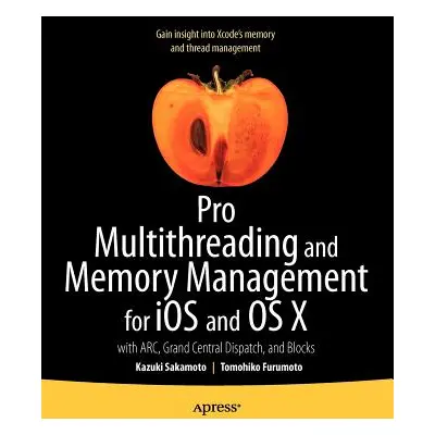 "Pro Multithreading and Memory Management for IOS and OS X: With Arc, Grand Central Dispatch, an