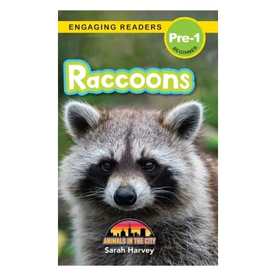 "Raccoons: Animals in the City (Engaging Readers, Level Pre-1)" - "" ("Harvey Sarah")(Pevná vazb