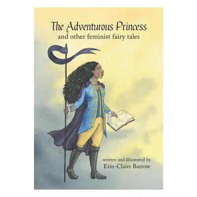 "The Adventurous Princess and other feminist fairy tales" - "" ("Barrow Erin-Claire")(Paperback)