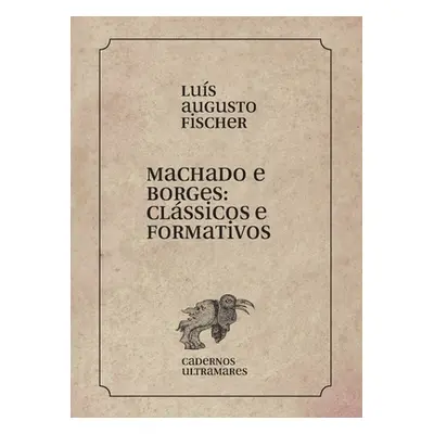 "Machado e Borges: clssicos e formativos" - "" ("Fischer Luis Augusto")(Paperback)