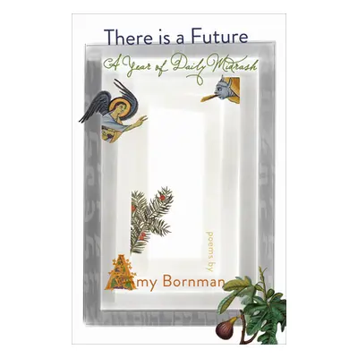 "There Is a Future: A Year of Daily Midrash" - "" ("Bornman Amy")(Paperback)