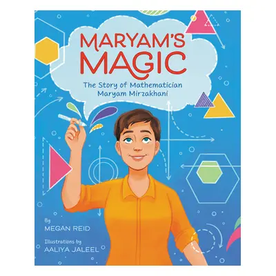 "Maryam's Magic: The Story of Mathematician Maryam Mirzakhani" - "" ("Reid Megan")(Pevná vazba)