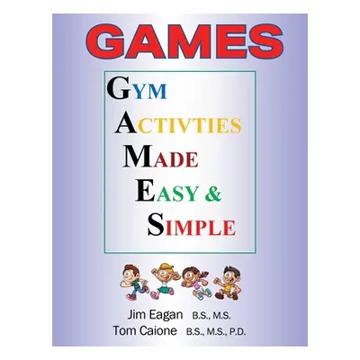 "Games: Gym Activities Made Easy and Simple" - "" ("Caione Tom")(Paperback)