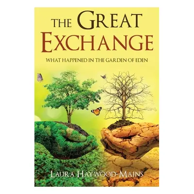 "The Great Exchange: What Happened in the Garden of Eden" - "" ("Haywood-Mains Laura")(Paperback