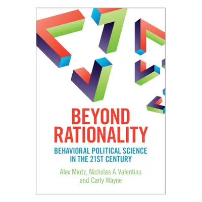 "Beyond Rationality" - "Behavioral Political Science in the 21st Century" ("Mintz Alex")(Paperba