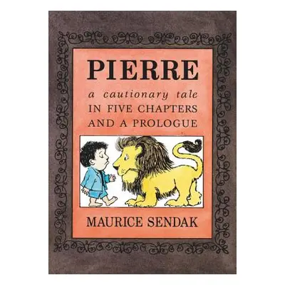 "Pierre: A Cautionary Tale in Five Chapters and a Prologue" - "" ("Sendak Maurice")(Paperback)