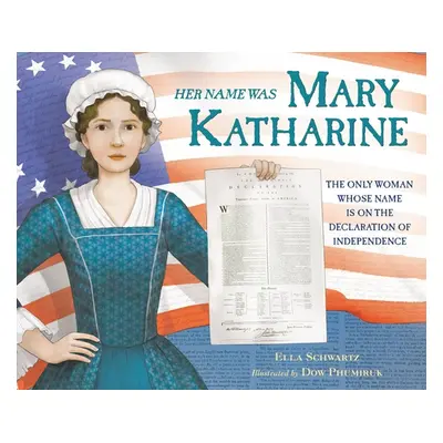 "Her Name Was Mary Katharine: The Only Woman Whose Name Is on the Declaration of Independence" -