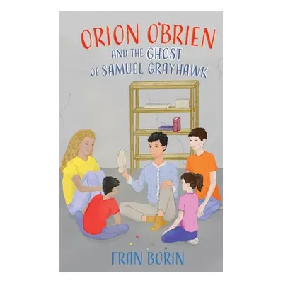 "Orion O'Brien and the Ghost of Samuel Grayhawk" - "" ("Borin Fran")(Paperback)