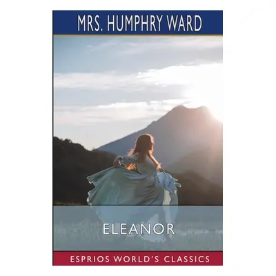 "Eleanor (Esprios Classics)" - "" ("Ward Humphry")(Paperback)