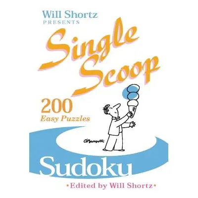 "Will Shortz Presents Single Scoop Sudoku: 200 Easy Puzzles" - "" ("Shortz Will")(Paperback)