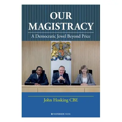 "Our Magistracy: A Democratic Jewel Beyond Price" - "" ("Hosking John")(Paperback)