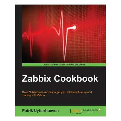 "Zabbix Cookbook" - "" ("Uytterhoeven Patrik")(Paperback)