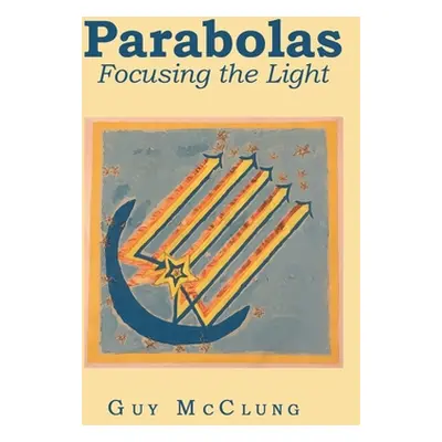 "Parabolas: Focusing the Light" - "" ("McClung Guy")(Paperback)