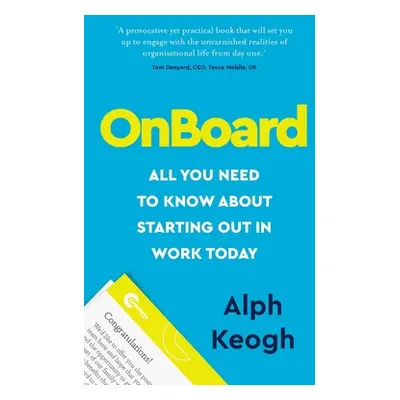 "OnBoard: All you need to know about starting out in work today" - "" ("Keogh Alph")(Paperback)