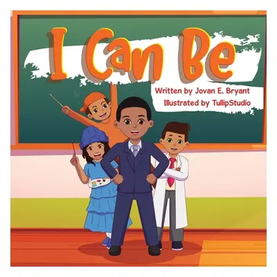 "I Can Be" - "" ("Bryant Jovan")(Paperback)