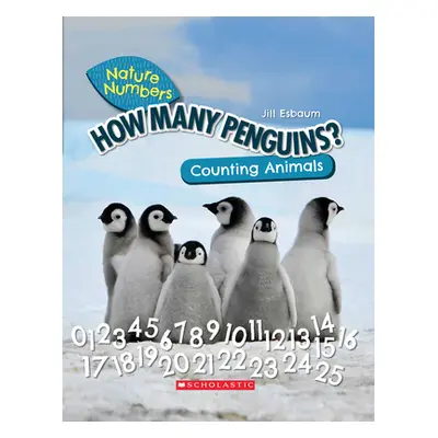 "How Many Penguins? (Nature Numbers) (Library Edition): Counting Animals" - "" ("Esbaum Jill")(P