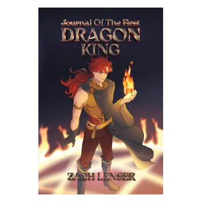 "Journal of the First Dragon King" - "" ("Lenser Zachary D.")(Paperback)