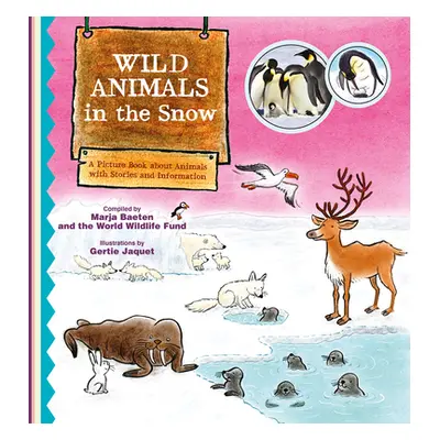 "Wild Animals in the Snow. a Picture Book about Animals with Stories and Information" - "" ("Bae