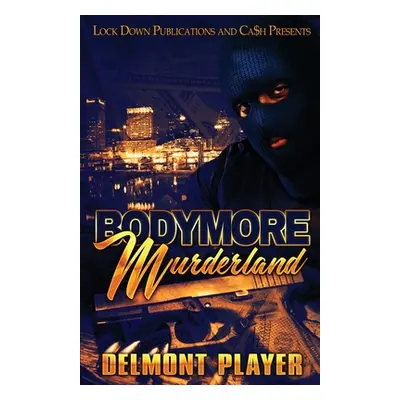 "Bodymore Murderland" - "" ("Player Delmont")(Paperback)