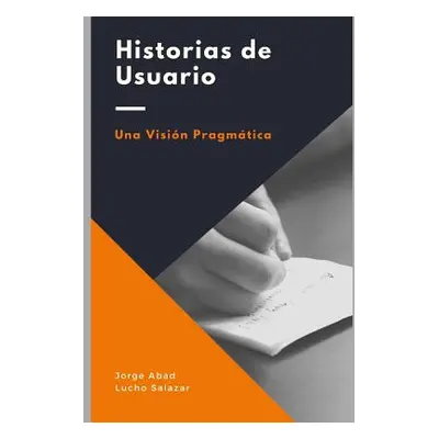 "Historias de usuario: Una visin pragmtica" - "" ("Abad Jorge")(Paperback)