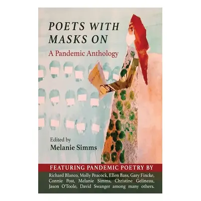 "Poets with Masks On: A Pandemic Anthology" - "" ("Simms Melanie")(Paperback)