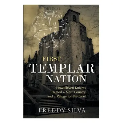 "First Templar Nation: How the Knights Templar created Europe's first nation-state" - "" ("Silva